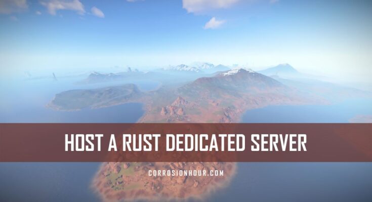 Host RUST Dedicated Server