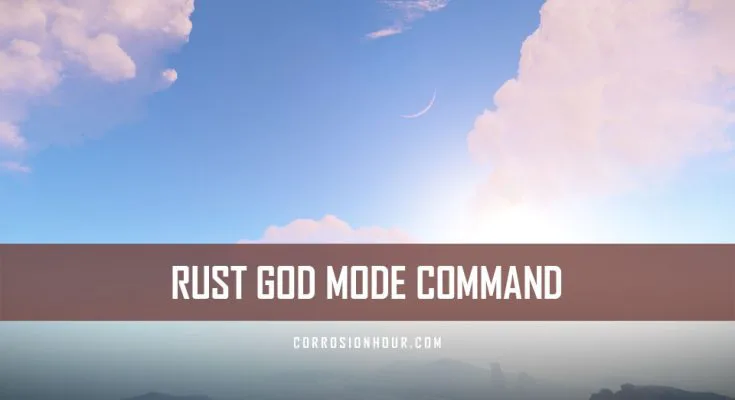 RUST God Mode Command