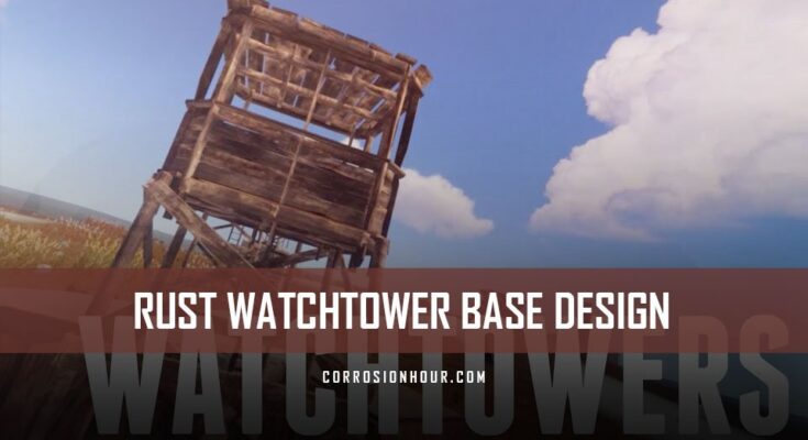 RUST Watchtower Base Design
