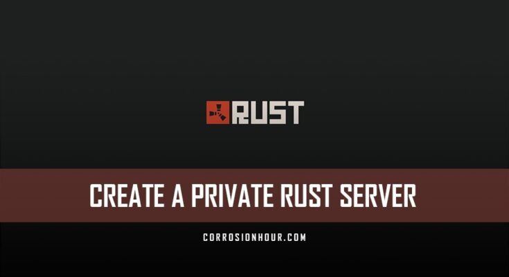 Create a Private RUST Server