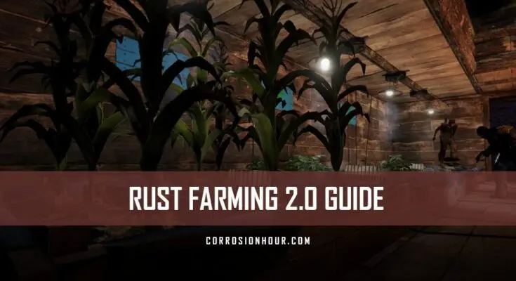 RUST Farming 2.0 Guide