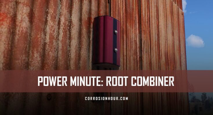 RUST Power Minute: Root Combiner