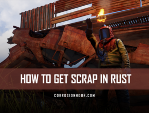 How to Get Scrap in RUST