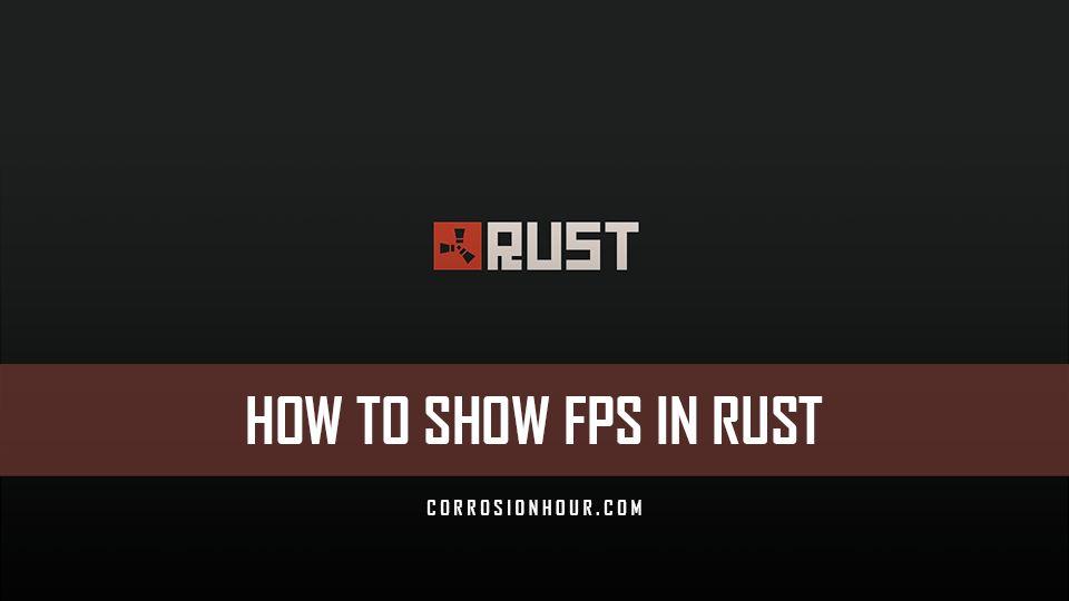 How To Show Fps In Rust How To Guides