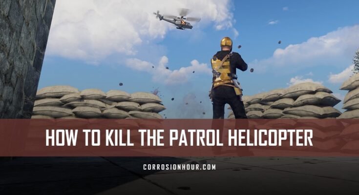 How to Kill the Patrol Helicopter in RUST