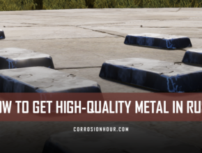 How to get High-Quality Metal in RUST