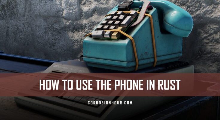 How to use the phone in RUST