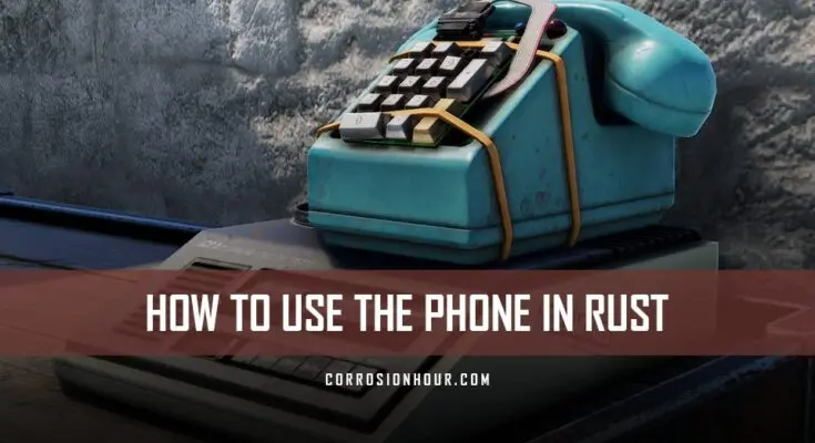 How to use the phone in RUST