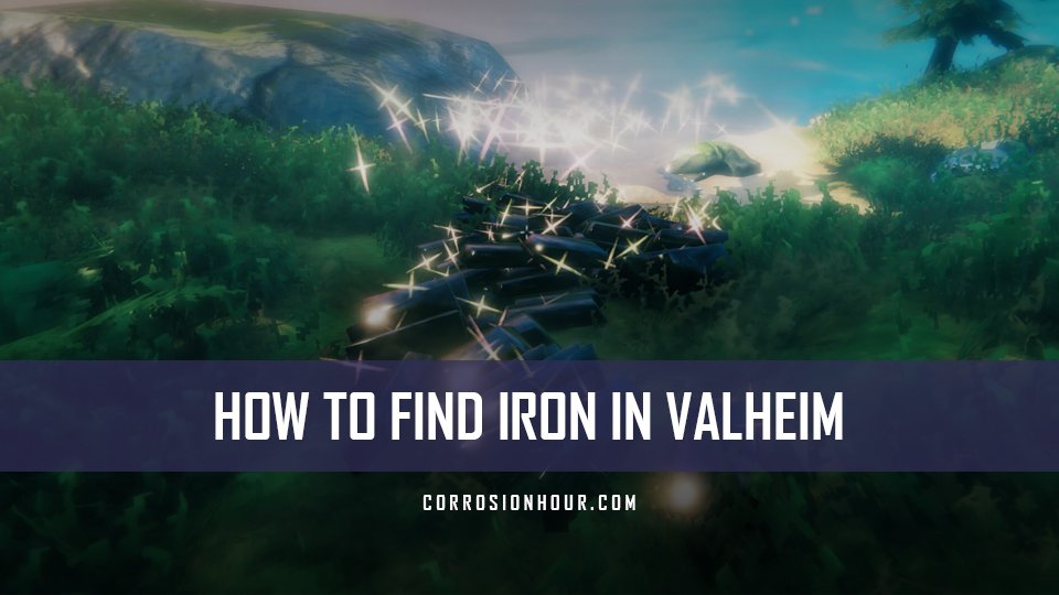 How to Find Iron in Valheim Locate, Mine, Process Corrosion Hour
