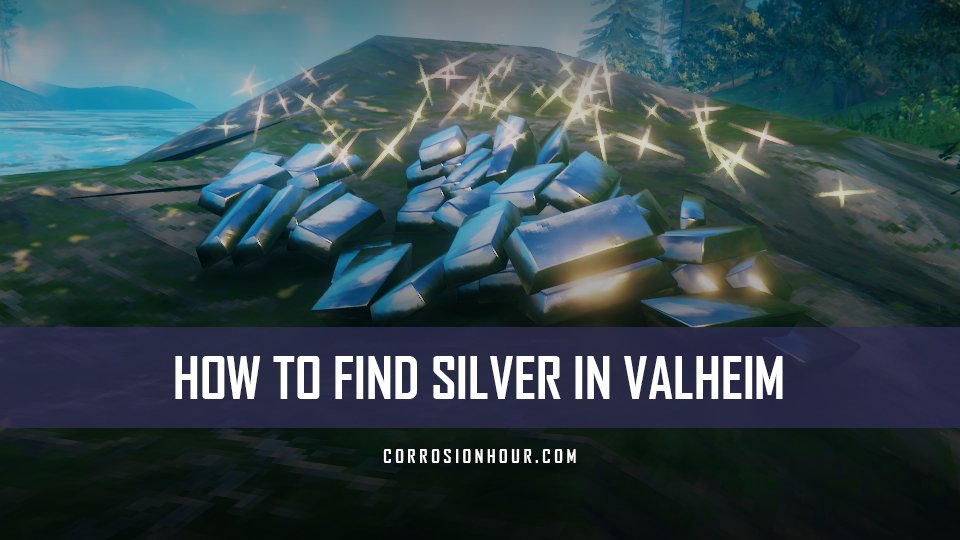 How to Find Silver in Valheim Corrosion Hour