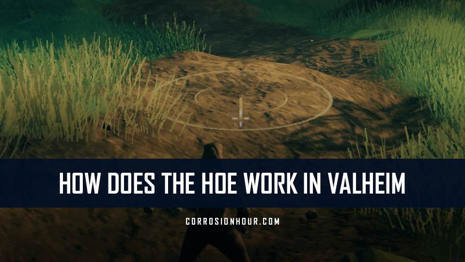 How Does the Hoe Work in Valheim Corrosion Hour