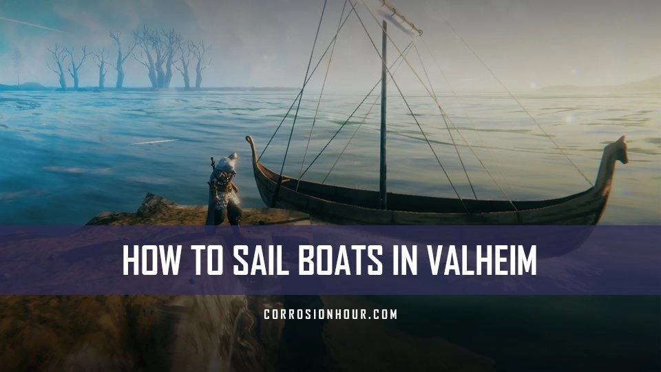 Valheim Boats Crafting & Sailing Guide Corrosion Hour