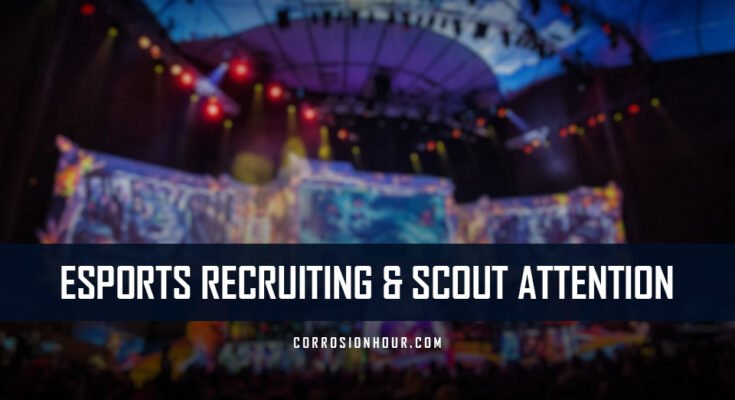 eSports Recruiting, Getting the Scouts Attention