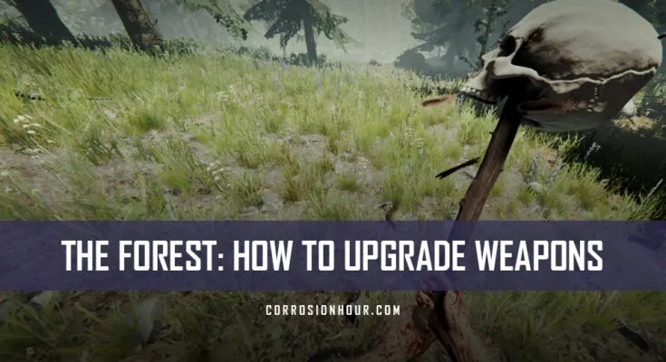 The Forest: How to Upgrade Weapons - Corrosion Hour