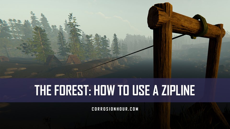 The Forest How to Use a Zipline Corrosion Hour