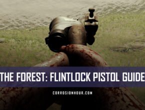 The Forest: Flintlock Pistol Guide
