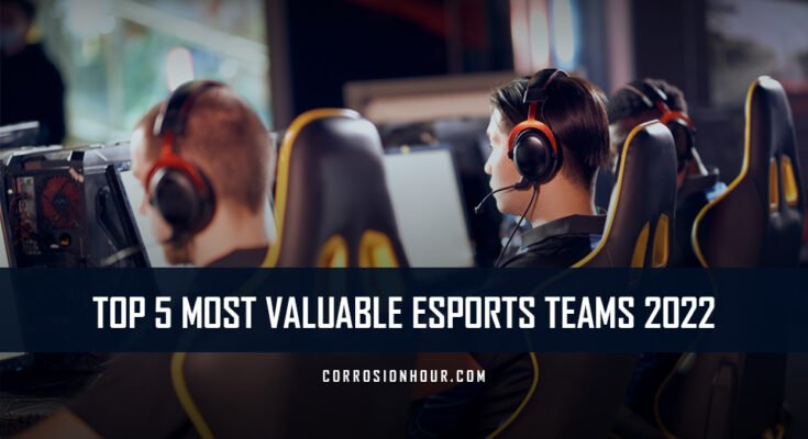 Top 5 Most Valuable eSports Teams in 2022