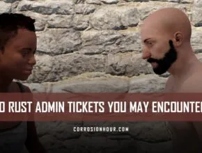 10 RUST Admin Tickets You May Encounter