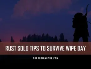 RUST Solo Tips to Survive Wipe Day