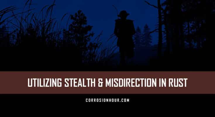 Utilizing Stealth and Misdirection in RUST
