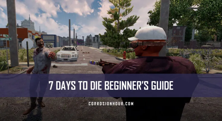 7 Days to Die Beginner's Guide
