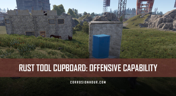 RUST Tool Cupboard: Offensive Capability
