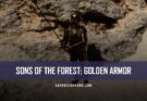 Sons Of The Forest Golden Armor