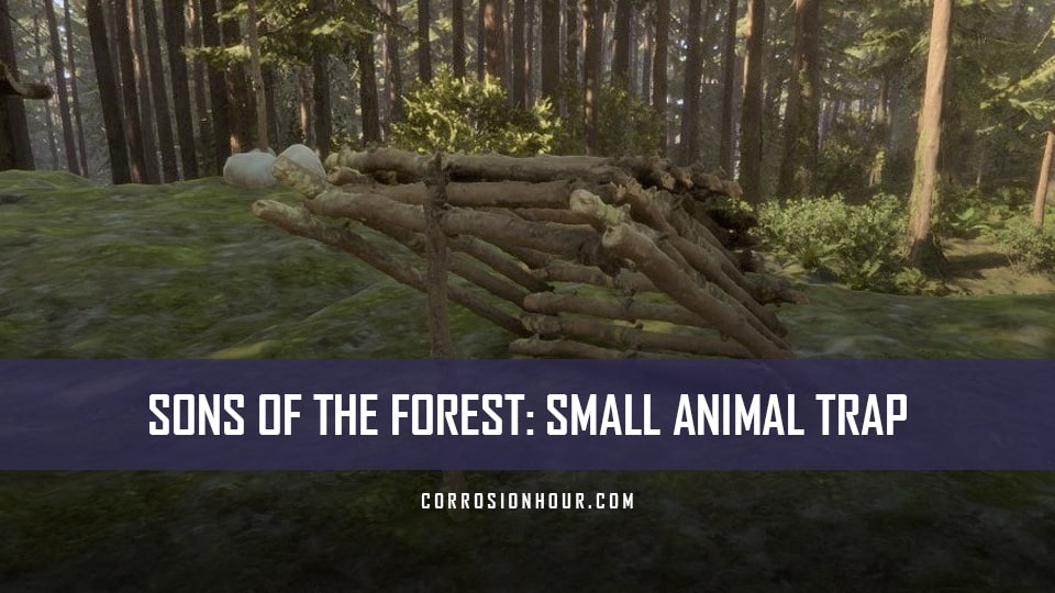 Sons Of The Forest Small Animal Trap Guide Corrosion Hour