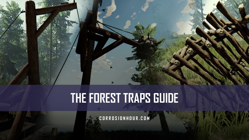 The Forest Traps Guide Corrosion Hour