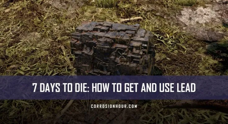 How to Get and Use Lead in 7 Days to Die