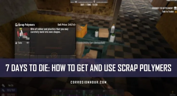 How to Get Scrap Polymers in 7 Days to Die