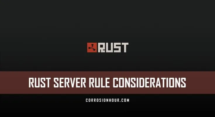 RUST Server Rule Considerations for Admins