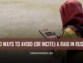 10 Ways to Avoid or Incite a Raid in RUST