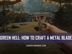 How to Craft a Metal Blade in Green Hell