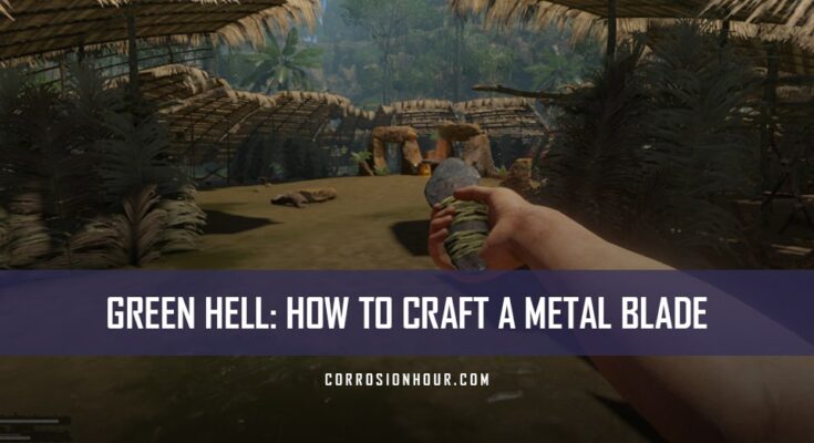 How to Craft a Metal Blade in Green Hell