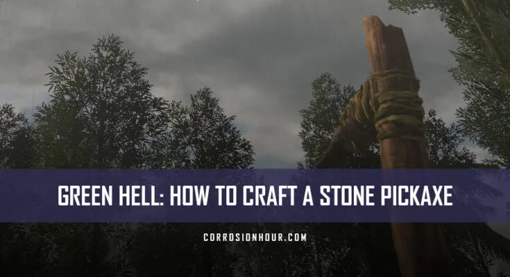 How to Craft a Stone Pickaxe in Green Hell