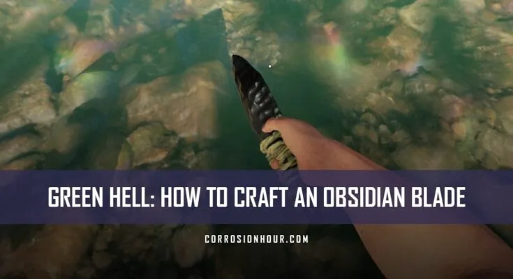 How to Craft an Obsidian Blade in Green Hell