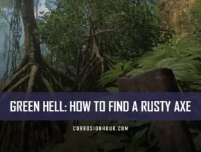 How to Find a Rusty Axe in Green Hell