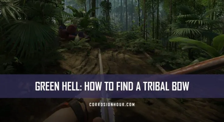 How to Find a Tribal Bow in Green Hell