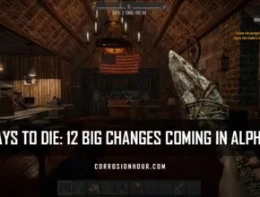 7 Days to Die: 12 Big Changes Coming in Alpha 21