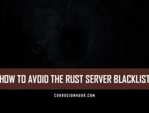 How to Avoid the RUST Server Blacklist