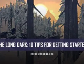 The Long Dark: 10 Tips For Getting Started