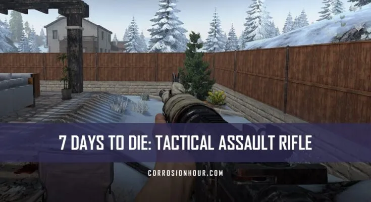 How to Craft and Use the Tactical Assault Rifle in 7 Days to Die