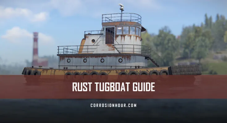 How to get a Tugboat in RUST Guide