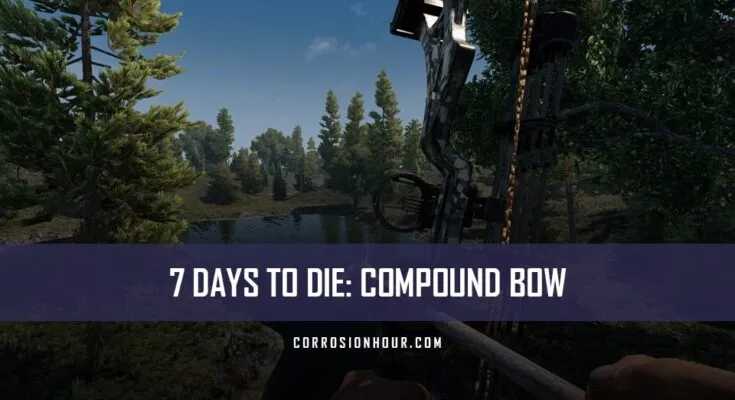 How to Craft and Use the Compound Bow in 7 Days to Die