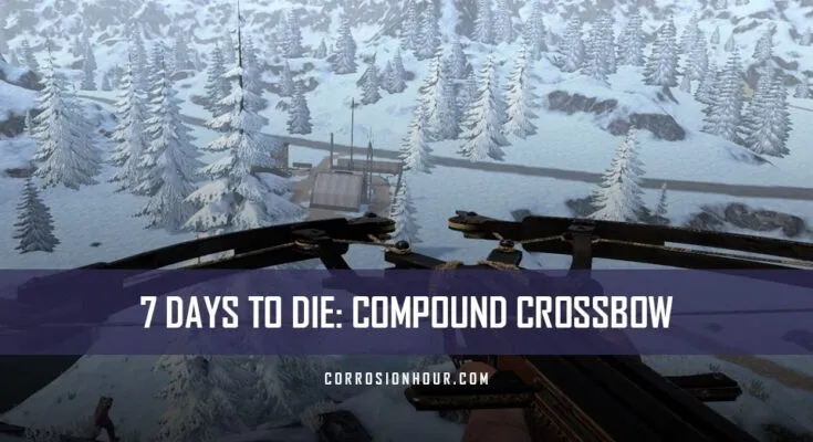 How to Craft and Use the Compound Crossbow in 7 Days to Die