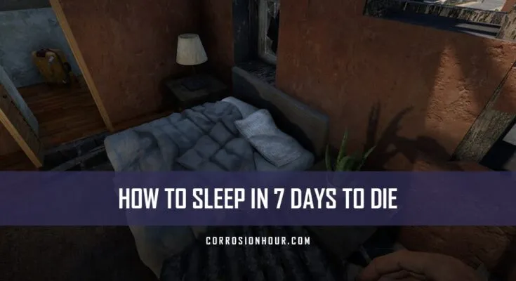 How to Sleep in 7 Days to Die