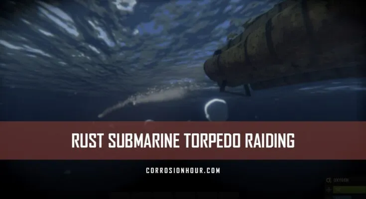 RUST Submarine Torpedo Raiding: An Aquatic Meta Deep Dive