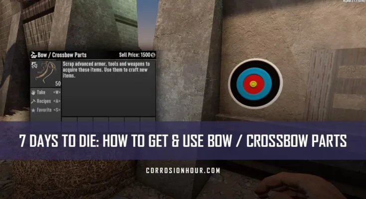 How to Get and Use Bow / Crossbow Parts in 7 Days to Die