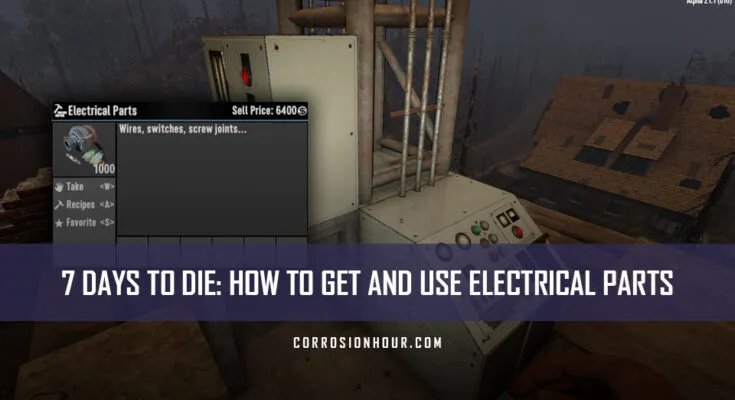 How to Get and Use Electrical Parts in 7 Days to Die